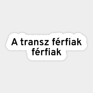 Trans Men Are Men (Hungarian) Sticker